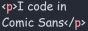 I code in comic sans