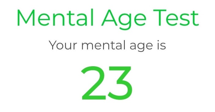 Mental Age Test. Your mental age is 23.