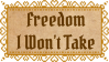 freedom I won't take