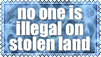 no one is illegal on stolen land